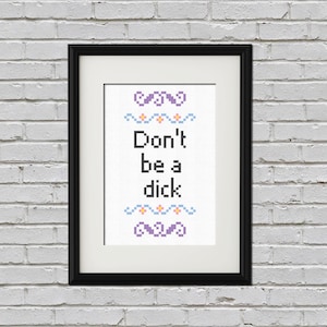 Don&#39;t be a D&quot;&quot;k cross stitch PDF pattern