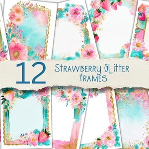 Pode incluir: Uma coleção de 12 molduras retangulares com ilustrações em aguarela de morangos, flores cor-de-rosa e folhagem azul-petróleo com detalhes em glitter dourado. O texto 12 Strawberry Glitter Frames está centrado numa tira de papel rasgado.