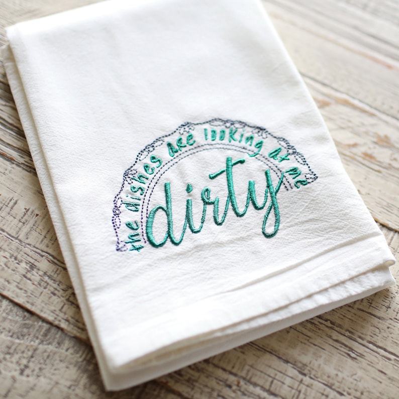 Dirty Dishes Embroidered Tea Towel Dishes Are Looking at Me Etsy