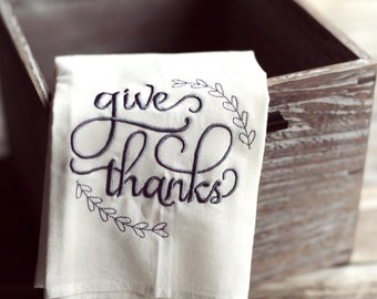 Give Thanks Embroidered Tea Towel, Thanksgiving Kitchen Towels, Hostess Thank You GIft, Farmhouse Kitchen Decor, New Home Gift, Decorative
