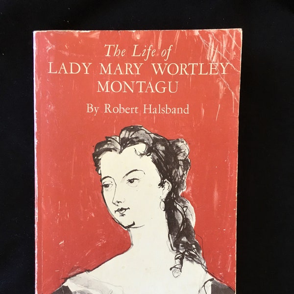 The Life of Lady Mary Wortley Montagu, Robert Halsband,  Oxford University Press 1960 First Thus Feminist Women 18th century writer