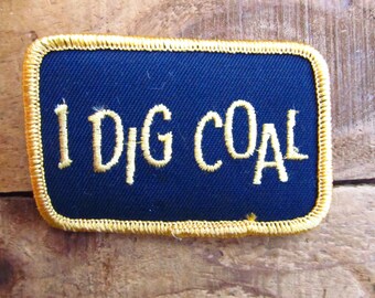 Vintage Coal Miner Patch - Coal Advertising Patch - I Dig Coal Patch