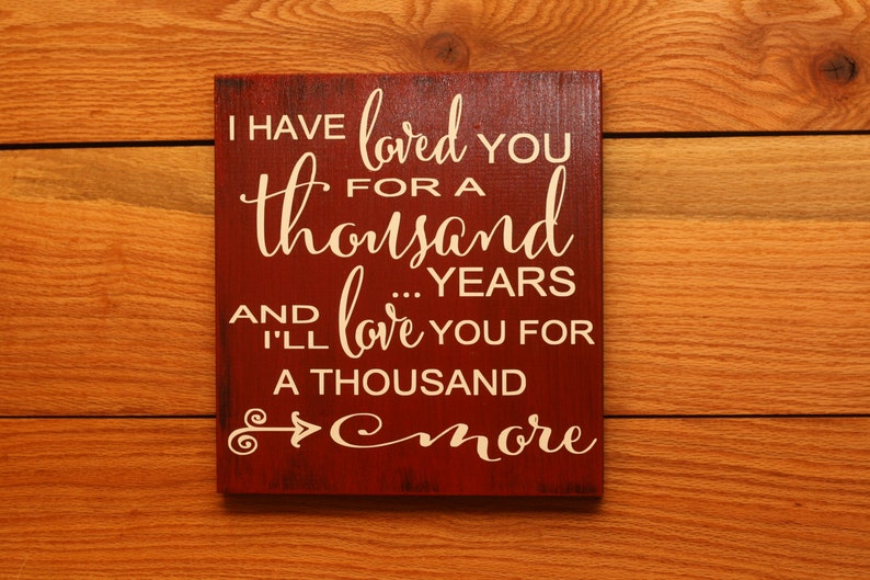 I Have Loved You For A Thousand Years sign | Etsy