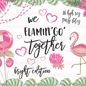 May include: A digital graphic with a flamingo, hearts, and tropical flowers. Text reads "We Flamin' Go Together" and "bright edition". The image is framed with green leaves and includes the text "16 high res PNG files".