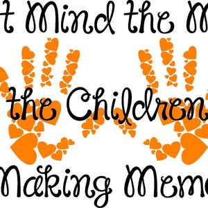 Encouraging wall art for parents and teachers featuring handprints and positive message. Messy play quote decal with fun fonts and a handprint shape made of hearts. Heart handprint memory quote decal celebrating childhood creativity and joy.