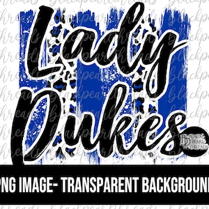 Lady Dukes Brushstrokes PNG File | Sublimation, Screen Print, DTF, DTG File | Instant Digital Download Png File