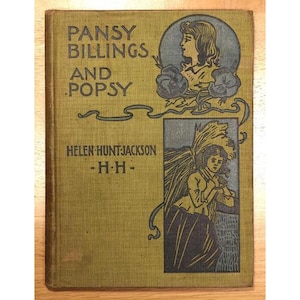 May include: Antique book titled "Pansy Billings and Popsy" by Helen Hunt-Jackson. The cover is a muted green with black and blue illustrations of women and floral designs. The title and author's name are printed in black.