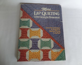 More Lap Quilting with Georgia Bonesteel, 1985 Book, Techniques for Machine Piecing  and Applique w/ Patterns, Quilting Designs, Reference