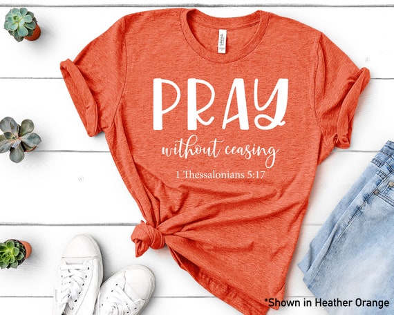 Pray Without Ceasing T-shirt Pray Without Ceasing T-shirt