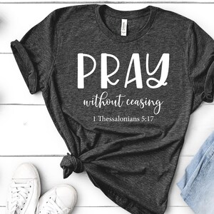 Pray Without Ceasing 1 Thessalonians 5:17 Bella Canvas Short Sleeve Tee