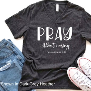 Pray Without Ceasing Short Sleeve Bella Canvas V-Neck Tee - Christian Shirt - Scripture Shirt - Faith Shirt - 1 Thessalonians 5:17