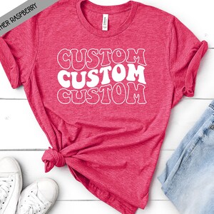 Custom Wording Bella Canvas Shirt - Custom Shirt -Custom Tee - Custom Bella Canvas