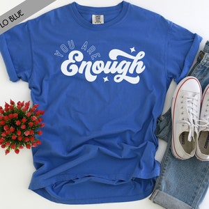 You Are Enough Comfort Colors Short Sleeve T-Shirt - Faith Based Shirts - Jesus Shirt - Church Shirt - Hillsong T-shirt