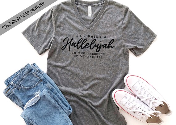 I Raise A Hallelujah In The Presence Of My Enemies T Shirt I Raise A Hallelujah In The Presence Of My Enemies T Shirt