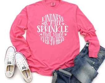 Kindness is Free Sprinkle That Stuff Everywhere Comfort Colors Long Sleeve Tee, Kindness tee, Unisex Fit