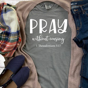 Pray Without Ceasing Short Sleeve Comfort Colors - Christian Shirt - Scripture Shirt -  Faith Shirt - 1 Thessalonians 5:17