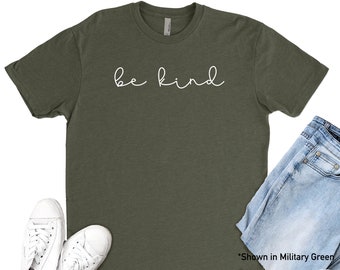 Be Kind Shirt, Be Kind T Shirt Inspirational Shirt, Be Kind Tee, Positive Quote Womens Unisex Shirt Graphic Tee Women, Next Level Apparel