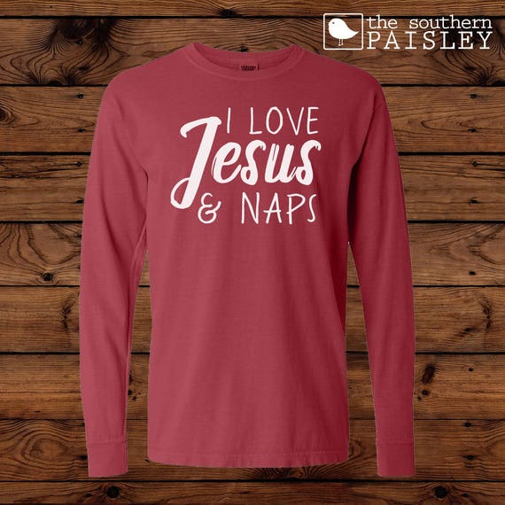 I Love Jesus \u0026 Naps Comfort Colors Long 