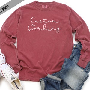 Custom Wording Comfort Color Long Sleeve Shirt - Custom Shirt -Custom Tee - Custom Comfort Colors