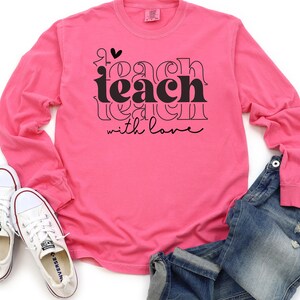 Teach With Love Shirt, Comfort Colors Teacher Tee, Personalized Teacher Gift, Teacher Appreciation, Back to School, New Teacher Gift