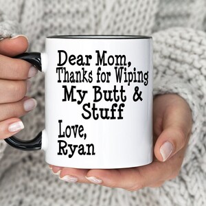 Mom Thanks for Wiping my Butt, Personalized Coffee Mugs, Funny Mother's Day  Gifts