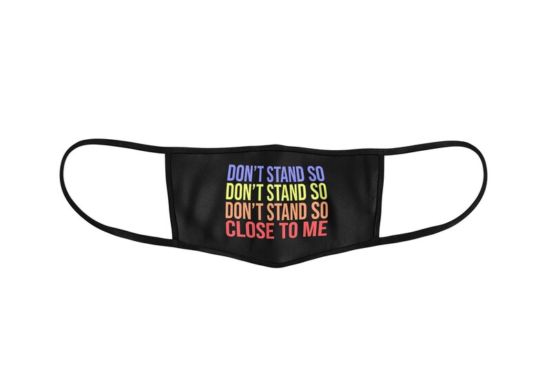 Don't Stand So Close To Me Funny Face Mask for Adults