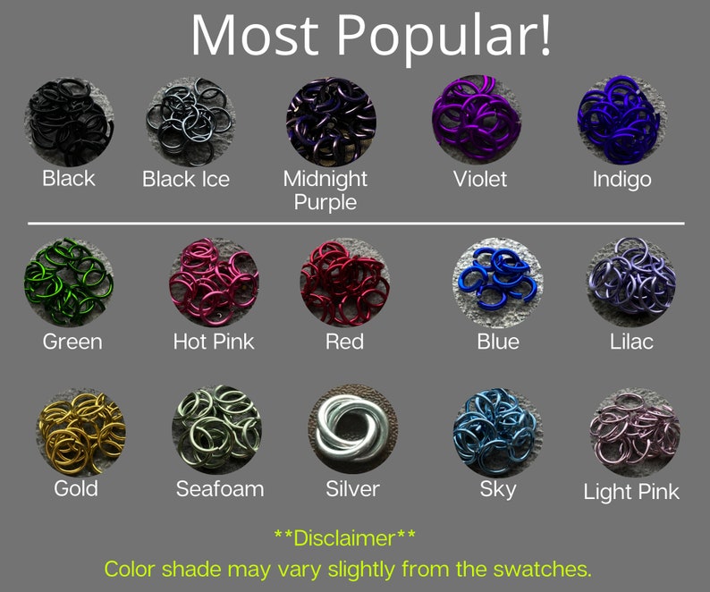 May include: A color chart showing 15 different colors of metal jump rings. The colors are: Black, Black Ice, Midnight Purple, Violet, Indigo, Green, Hot Pink, Red, Blue, Lilac, Gold, Seafoam, Silver, Sky, and Light Pink. The text "Most Popular!" is at the top of the chart. The text "Disclaimer: Color shade may vary slightly from the swatches." is at the bottom of the chart.