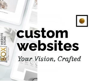 CUSTOM WEBSITES: Design & Development