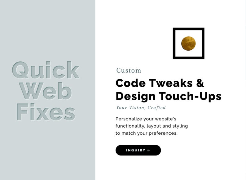 May include: A light gray graphic with the words "Quick Web Fixes" embossed on the left. On the right, the text "Code Tweaks & Design Touch-Ups" is displayed, along with the phrase "Your Vision, Crafted" and a call to action button.