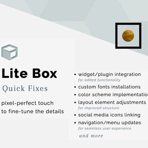 May include: Image with the text "Lite Box Quick Fixes" and a list of features including widget integration, custom fonts, and color scheme implementation. A gold circle is in a black square.