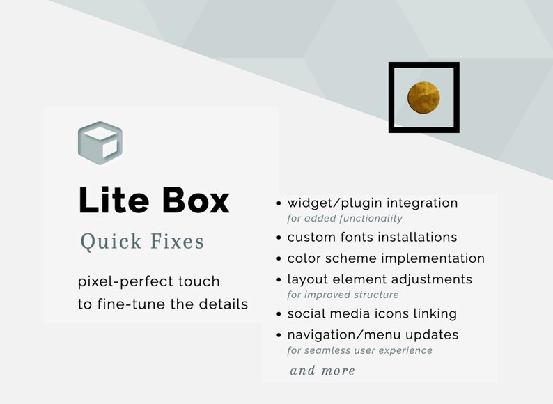 May include: Image with the text "Lite Box Quick Fixes" and a list of features including widget integration, custom fonts, and color scheme implementation. A gold circle is in a black square.