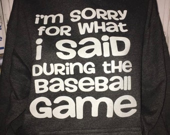 Baseball Shirt - Women's Sorry For What I said During The Baseball Game Hoodie - Baseball Mom - Baseball Mom TShirt
