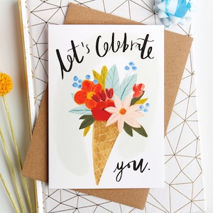 Let es Celebrate You Floral Geburtstagskarte - Ausgefallene Erfolgskarte für jemand besonderen - Eis und Blume gut gemachte Karte - Neue Job Karte