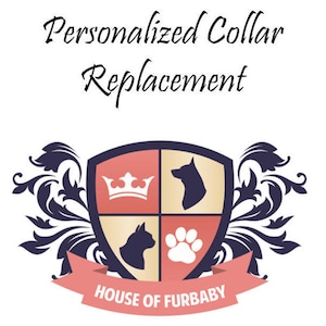 May include: A logo with the text "Personalized Collar Replacement" above a shield design. The shield is divided into four sections, featuring a crown, dog silhouette, cat silhouette, and paw print. A banner below reads "HOUSE OF FURBABY".
