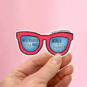 Well Behaved Women Rarely Make History- Miss Pinkerbell Strong Female Sticker, Empowered Women Cards,Feminist Art,Cute Pink Sunglasses Quote