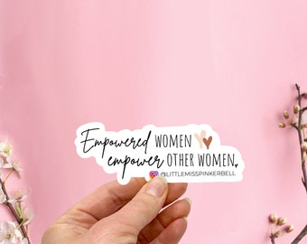 Empowered Women Empower Women Sticker, Feminist Sticker, Women Supporting Women Sticker, Girl Power Sticker