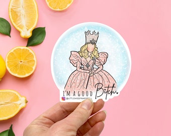 Glinda the Good Witch Sticker, Glinda Sticker, Funny sticker, Wizard of Oz, Wicked The Musical Gift, Bitch Sticker