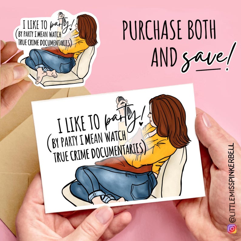May include: A white card with a cartoon illustration of a woman sitting on a couch and watching TV. The text on the card reads "I like to party! (By party I mean watch true crime documentaries)".