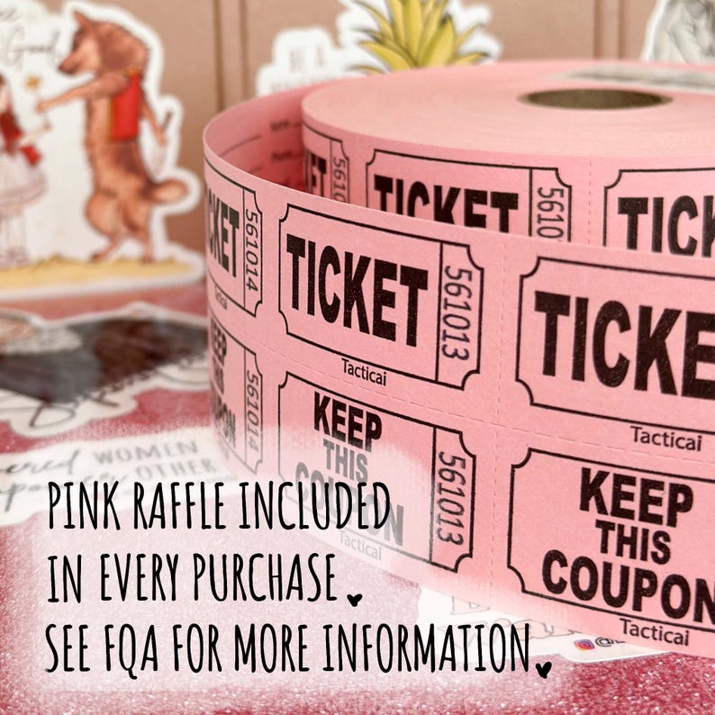 May include: Pink raffle tickets with the text "TICKET" and "KEEP THIS COUPON" printed on them. The tickets are rolled up and ready to be used.
