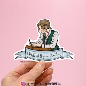 Little Women Jo March Vinyl Sticker that says &quot;I Want to Be Great or Nothing&quot; Feminist Literary Sticker for Laptops, Bookish or Writer Gift