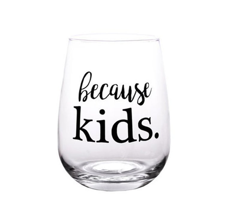 Stemless Wine Glass Because Kids image 1