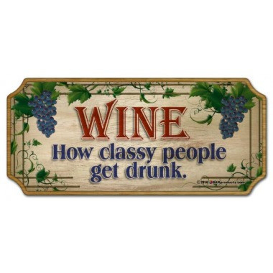 Wine. How Classy People Get Drunk Wood Plaque Sign Etsy