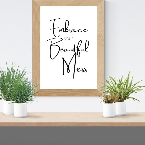 Embrace Your Beautiful Mess, Inspirational Quotes, Wall Art, Office Decor, Instant Digital Download - 8x10