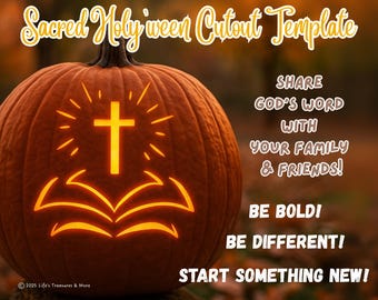 May include: An orange pumpkin featuring a carved glowing cross above an open book design. Text reads: Sacred Holy'ween Cutout Template, SHARE GOD'S WORD WITH YOUR FAMILY & FRIENDS! BE BOLD! BE DIFFERENT! START SOMETHING NEW! © 2025 Life's Treasures & More.