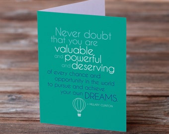 Hillary Clinton QUOTE • Greeting Card • Never Doubt that you are valuable