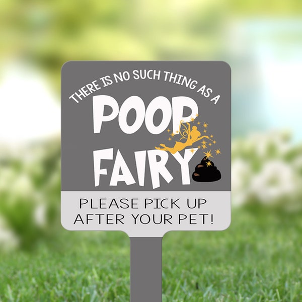 Dog Poop Fairy Sign-Please pick up your poop sign -Pet Owner Sign 4"x4" Dog Poop Sign - Pet Yard Sign - no such thing as a poop fairy