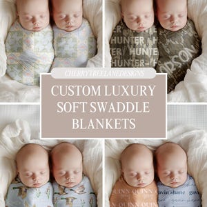 May include: A collage of four images showcasing newborn babies swaddled in custom luxury soft blankets. The blankets feature various patterns, including ducks, names, and camouflage. The text "CUSTOM LUXURY SOFT SWADDLE BLANKETS" is displayed in the center.