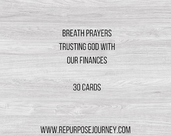 Puede incluir: Un fondo de madera blanco con texto negro que dice "Breath Prayers Trusting God with Our Finances 30 Cards www.repurposejourney.com"