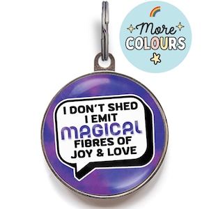 Funny Dog Tag - I Don’t Shed, I Emit Magical Fibres of Joy and Love - Personalised ID Tag for Shedding Dogs - Pet Tag for Fluffy Dogs