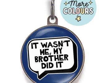 Funny Dog Tag - “It Wasn’t Me, My Brother Did It” - Brother Dog Tag for Cheeky Pups, Funny Dog Gift for Sibling Dogs, Blame Game Tag